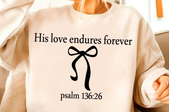 His Love Endures Forever SVG: Christian Graphics for T-Shirt Designs