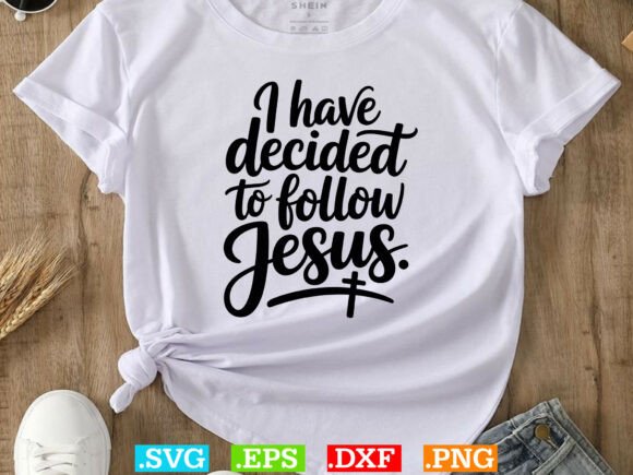 I Have Decided to Follow Jesus SVG: Graphics for T-Shirt Designs