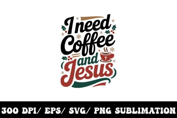 I Need Coffee and Jesus Christmas Graphics