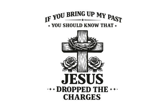 Jesus Dropped the Charges: Graphics & T-Shirt Designs