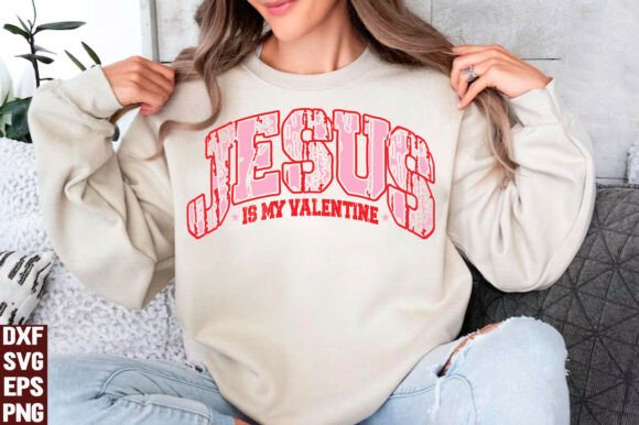 Jesus is My Valentine SVG, PNG: Graphics for T-Shirt Designs