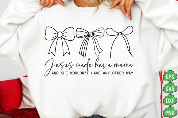 Jesus Made Her a Mama Graphics: Trendy T-Shirt Designs