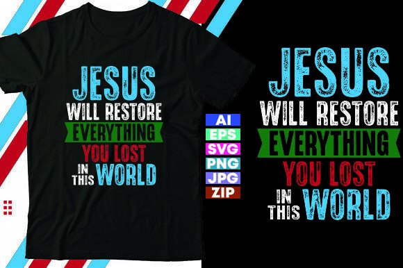 Jesus Will Restore Everything You Lost I Graphics & T-Shirt Designs