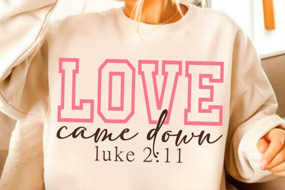 Love Came Down Graphics: Christian PNG & SVG T-Shirt Designs
