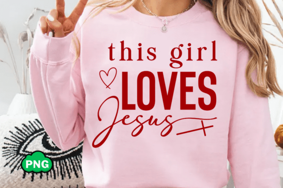 This Girl Loves Jesus SVG: Graphics & T-Shirt Designs
