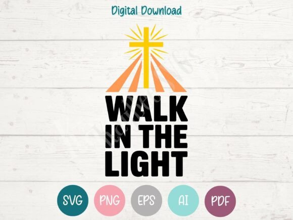 Walk in the Light – Christian SVG PNG Graphics for T-Shirt Designs
